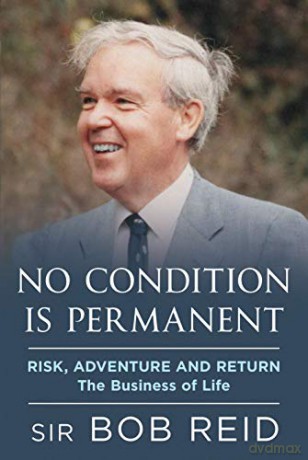 No Condition is Permanent: Risk, Adventure and return: the Business of Life - Sir Bob Reid [KSIĄŻKA]