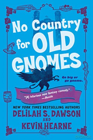 No Country for Old Gnomes: The Tales of Pell: 2 - Kevin Hearne [KSIĄŻKA]