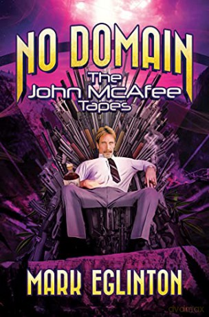 No Domain: The John McAfee Tapes - Mark Eglinton [KSIĄŻKA]