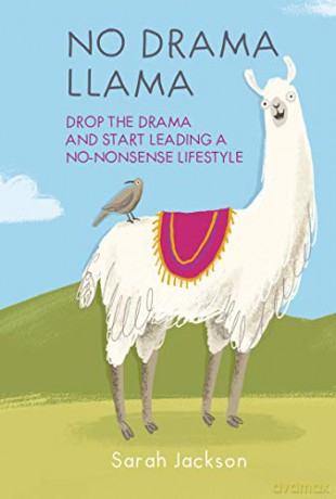 No Drama Llama: Drop the drama and start leading a no-nonsense lifestyle - Sarah Jackson [KSIĄŻKA]