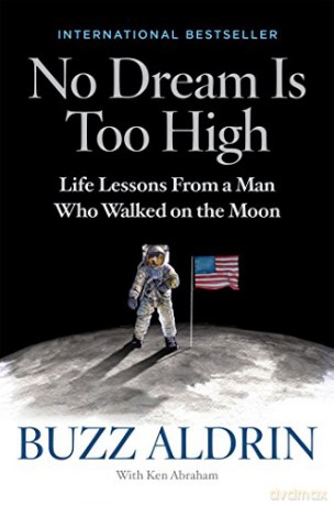 No Dream Is Too High: Life Lessons From a Man Who Walked on the Moon - Buzz Aldrin [KSIĄŻKA]