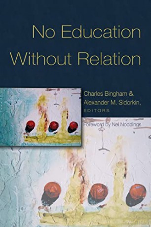 No Education Without Relation; Foreword by Nel Noddings (259) (Counterpoints) - Charles Bingham [KSIĄŻKA]