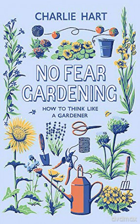 No Fear Gardening: How To Think Like a Gardener - Charlie Hart [KSIĄŻKA]