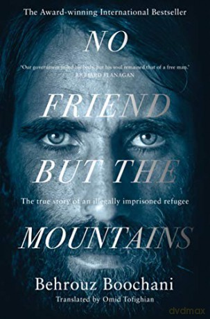 No Friend but the Mountains: The True Story of an Illegally Imprisoned Refugee - Behrouz Boochani [KSIĄŻKA]