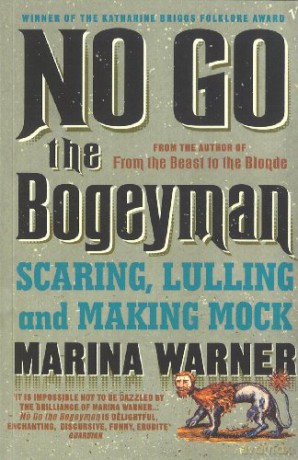 No Go the Bogeyman: Scaring, Lulling and Making Mock - Marina Warner [KSIĄŻKA]