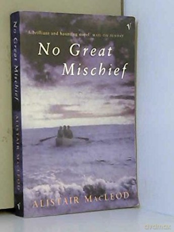 No Great Mischief - Alistair Macleod [KSIĄŻKA]