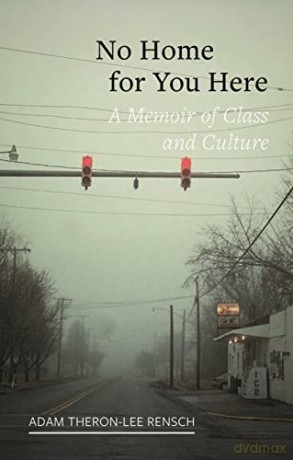 No Home for You Here: A Memoir of Class and Culture (Field Notes) - Adam Theron-Lee Rensch [KSIĄŻKA]