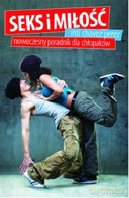 Seks i miłość. Nowoczesny poradnik dla chłopaków [KSIĄŻKA]