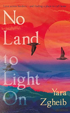 No Land to Light On: Yara Zgheib - Yara Zgheib [KSIĄŻKA]