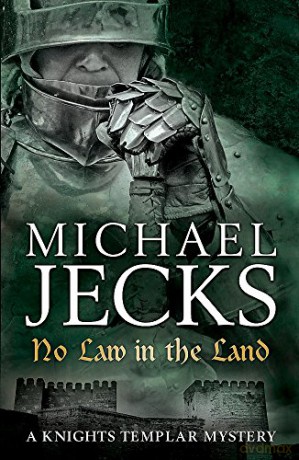 No Law in the Land (Last Templar Mysteries 27): A gripping medieval mystery of intrigue and danger (Knights Templar Mystery) - Michael Jecks [KSIĄŻKA]