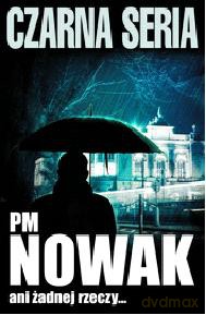 Ani żadnej rzeczy - PM Nowak [KSIĄŻKA]