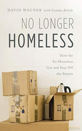No Longer Homeless: How the Ex-Homeless Get and Stay Off the Streets - David Wagner [KSIĄŻKA]