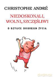 Niedoskonali, wolni, szczęśliwi. O sztuce dobrego życia - Christophe Ande [KSIĄŻKA]