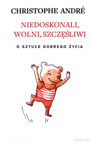 Niedoskonali, wolni, szczęśliwi. O sztuce dobrego życia - Christophe Ande [KSIĄŻKA]