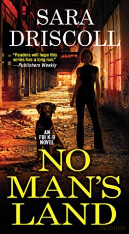 No Man's Land (F.B.I. K-9 Novel): 4 - Sara Driscoll [KSIĄŻKA]