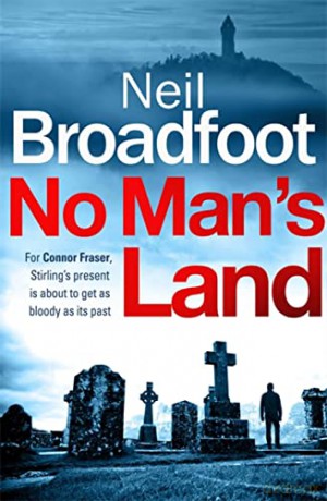 No Man's Land: A fast-paced thriller with a killer twist (Connor Fraser) - Neil Broadfoot [KSIĄŻKA]