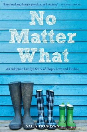 No Matter What: An Adoptive Family's Story of Hope, Love and Healing - Sally Donovan [KSIĄŻKA]