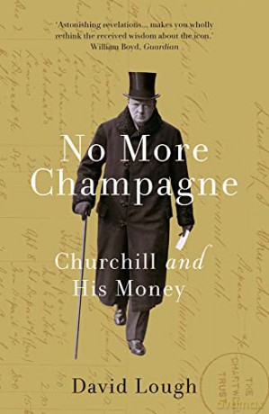 No More Champagne: Churchill and his Money - David Lough [KSIĄŻKA]