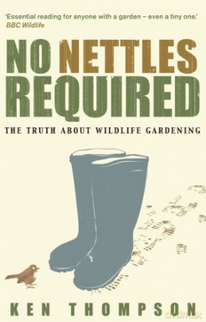 No Nettles Required: The Reassuring Truth About Wildlife Gardening - Ken Thompson [KSIĄŻKA]