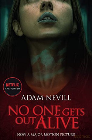 No One Gets Out Alive: Now a major NETFLIX film - Adam Nevill [KSIĄŻKA]