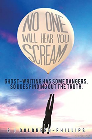 No One Will Hear You Scream: Ghost-writing has some dangers. So does finding out the truth. - E J Goldberg-Phillips [KSIĄŻKA]