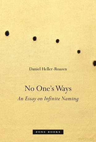 No One's Ways: An Essay on Infinite Naming (Zone Books) - Daniel Heller-roazen [KSIĄŻKA]