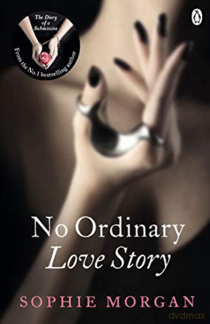 No Ordinary Love Story: Sequel to The Diary of a Submissive - Sophie Morgan [KSIĄŻKA]