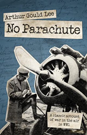 No Parachute: A Classic Account of War in the Air in WWI - Arthur Gould Lee [KSIĄŻKA]