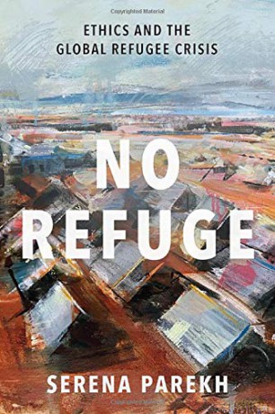 No Refuge: Ethics and the Global Refugee Crisis - Serena Parekh [KSIĄŻKA]