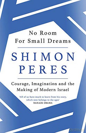 No Room for Small Dreams: Courage, Imagination and the Making of Modern Israel - Shimon [KSIĄŻKA]