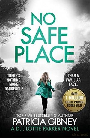 No Safe Place: A gripping thriller with a shocking twist (Detective Lottie Parker) - Gibney [KSIĄŻKA]