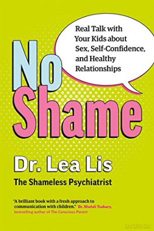 NO SHAME: Real Talk With Your Kids About Sex, Self-Confidence, and Healthy Relationships - Lis [KSIĄŻKA]