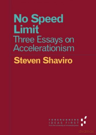 No Speed Limit: Three Essays on Accelerationism (Forerunners: Ideas First) - Steven Shaviro [KSIĄŻKA]
