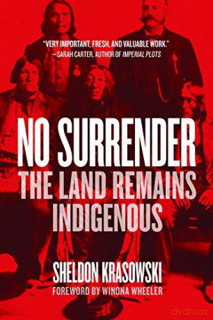 No Surrender: The Land Remains Indigenous - Sheldon Krasowski [KSIĄŻKA]
