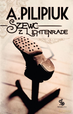 Szewc z Lichtenrade - Andrzej Pilipiuk [KSIĄŻKA]