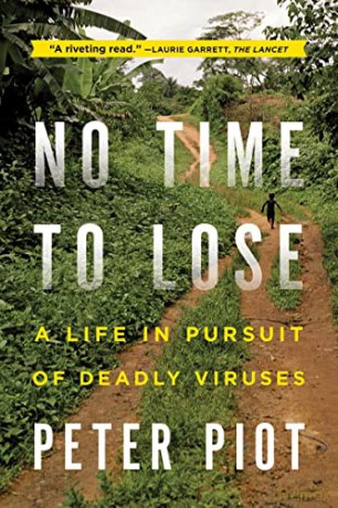 No Time to Lose: A Life In Pursuit Of Deadly Viruses - Peter Piot [KSIĄŻKA]