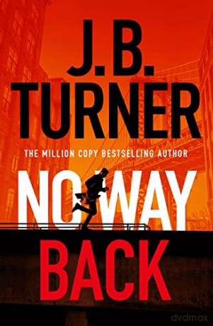 No Way Back: 1 (A Jack McNeal Thriller) - J. B. Turner [KSIĄŻKA]