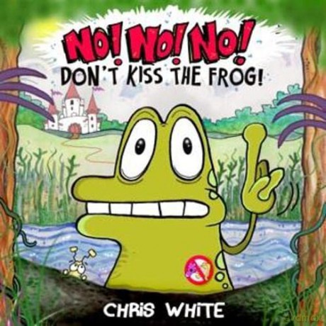 No! No! No! Don't Kiss The Frog - Chris White [KSIĄŻKA]
