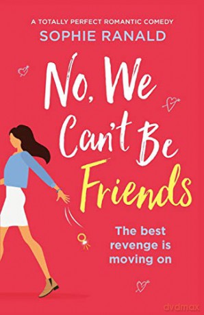 No, We Can't Be Friends: A totally perfect romantic comedy - Sophie Ranald [KSIĄŻKA]