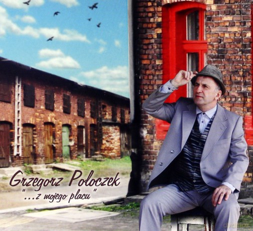 Grzegorz  Poloczek: Z Mojego Placu (digipack) [CD]