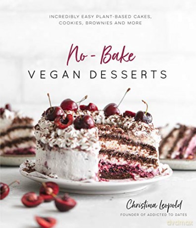 No-Bake Vegan Desserts: Incredibly Easy Plant-Based Cakes, Cookies, Brownies and More - Christina Leopold [KSIĄŻKA]
