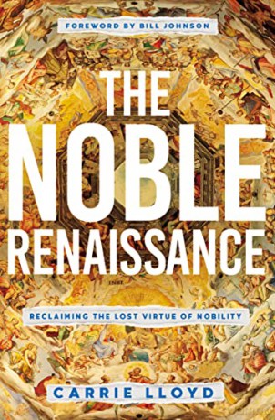 Noble Renaissance: Reclaiming the Lost Virtue of Nobility - Carrie Lloyd [KSIĄŻKA]