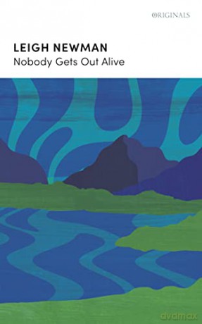Nobody Gets Out Alive: A JM Original - Leigh Newman [KSIĄŻKA]