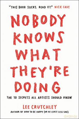 Nobody Knows What They're Doing: The 10 Secrets All Artists Should Know - Lee Crutchley [KSIĄŻKA]