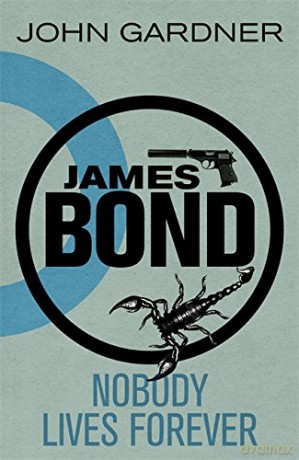 Nobody Lives Forever: A James Bond thriller - John Gardner [KSIĄŻKA]