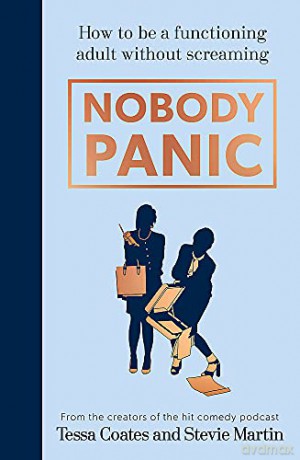 Nobody Panic: How to be a functioning adult without screaming - Tessa Coates [KSIĄŻKA]