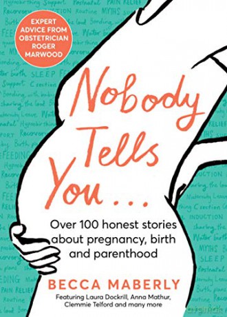Nobody Tells You: Over 100 Honest Stories About Pregnancy, Birth and Parenthood - Becca Maberly [KSIĄŻKA]