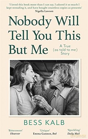 Nobody Will Tell You This But Me: A True (as told to me) Story: A True (as told to me) Story: 'I loved this book more than I can say' Nigella Lawson - Kalb [KSIĄŻKA]