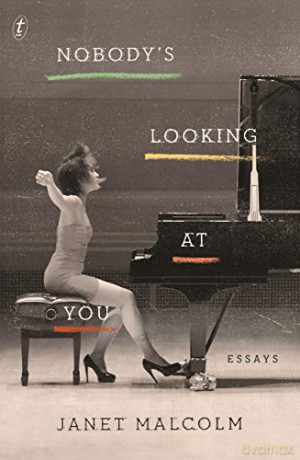 Nobody's Looking at You: Essays - Janet Malcolm [KSIĄŻKA]