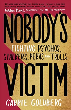 Nobody's Victim: Fighting Psychos, Stalkers, Pervs and Trolls - Carrie Goldberg [KSIĄŻKA]